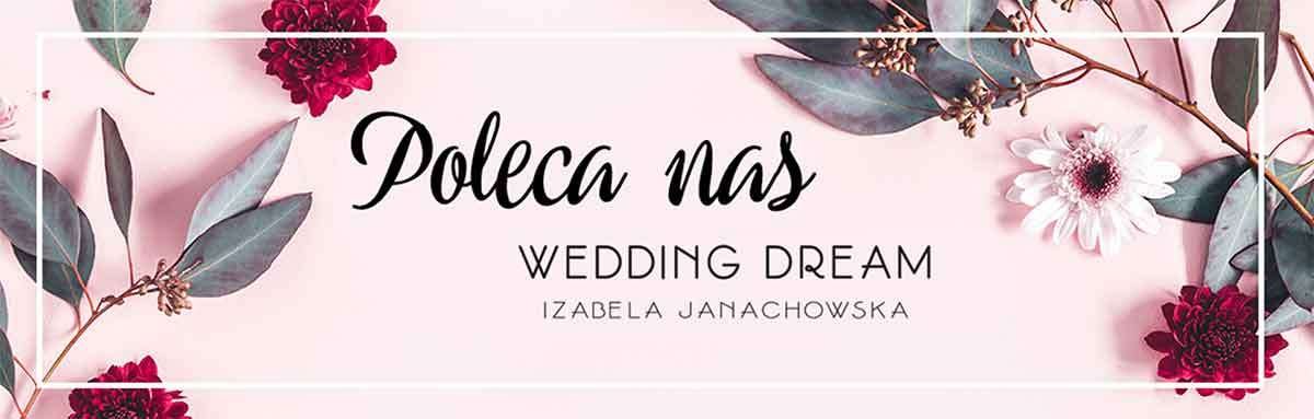 Nasz dom weselny poleca Wedding Dream - Izabela Janachowska